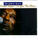 Buddy Guy : "damn right, I've got the blues" Silvertone Records 1991