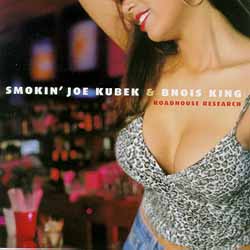 Smokin'Joe Kubek & Bnois King "roadhouse research" Blind Pig 2003